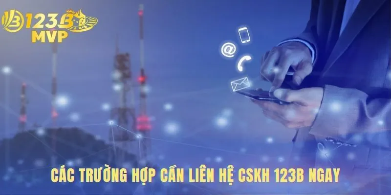 Liên Hệ 123B - Cổng Kết Nối CSKH Chính Thức Hoạt Động 24/7 3 Liên hệ 123B ngay khi gặp sự cố giao dịch hoặc tài khoản