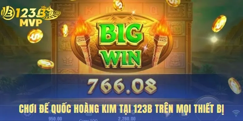 Đế Quốc Hoàng Kim | Review Game Nổ Hũ Jili Và Mẹo Chơi Chiến Thắng 4 Các bước bắt đầu chơi đế quốc hoàng kim tại nhà cái 123B