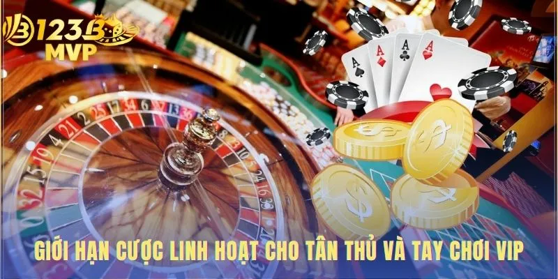 Casino 123B có giới hạn cược phù hợp cho tân thủ và VIP